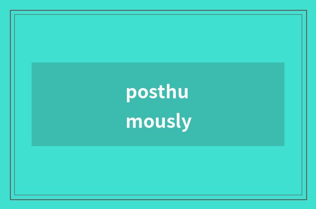 posthumously
