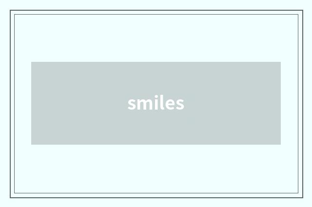 smiles