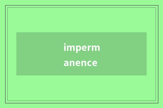 impermanence