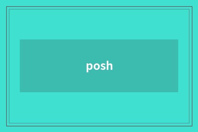 posh