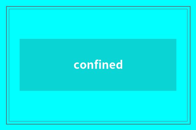 confined