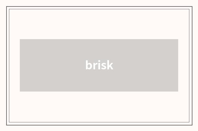brisk