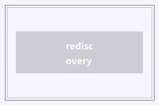 rediscovery