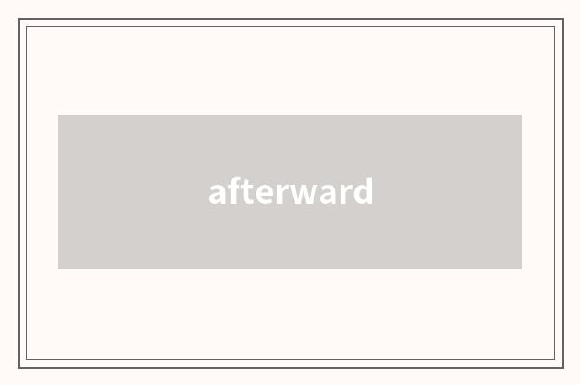 afterward