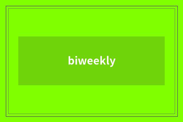 biweekly