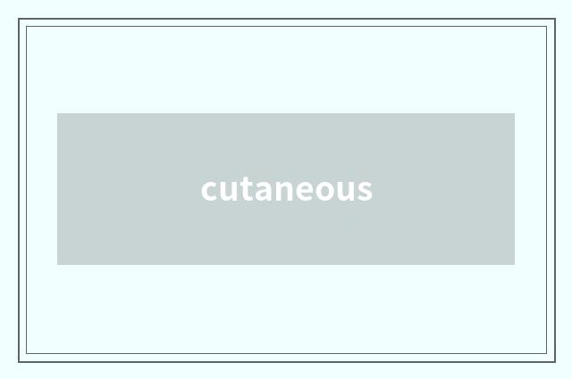 cutaneous