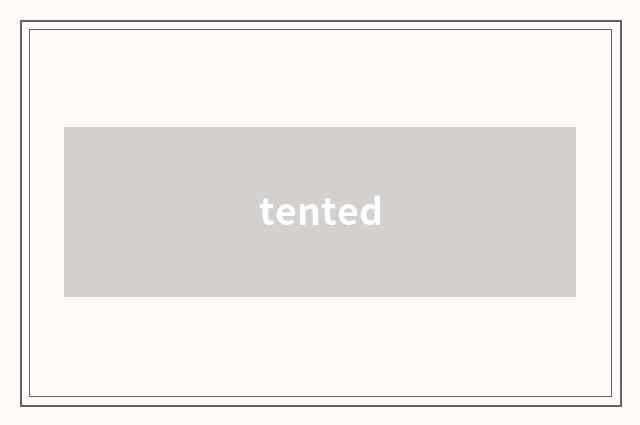 tented