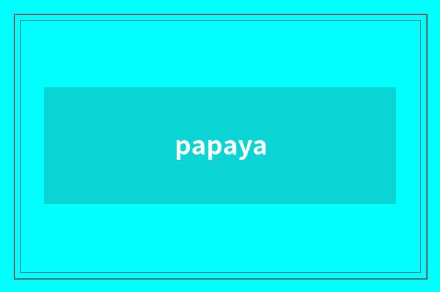 papaya