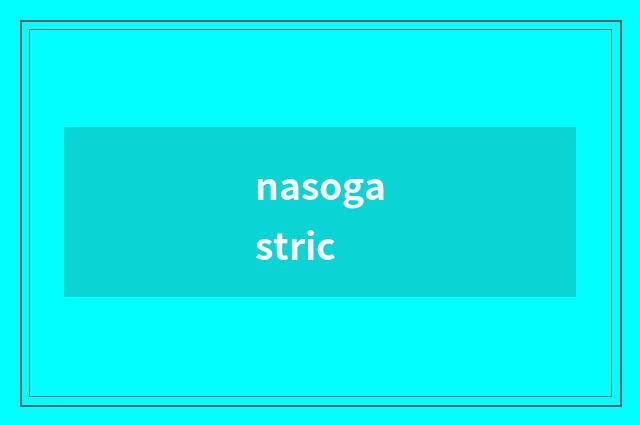 nasogastric