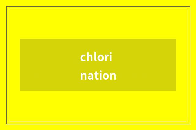chlorination