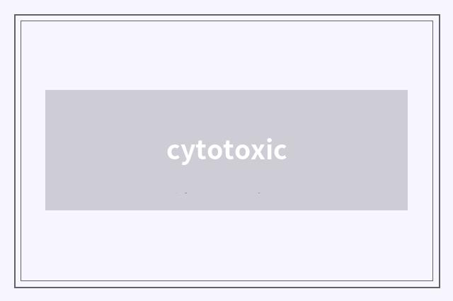 cytotoxic