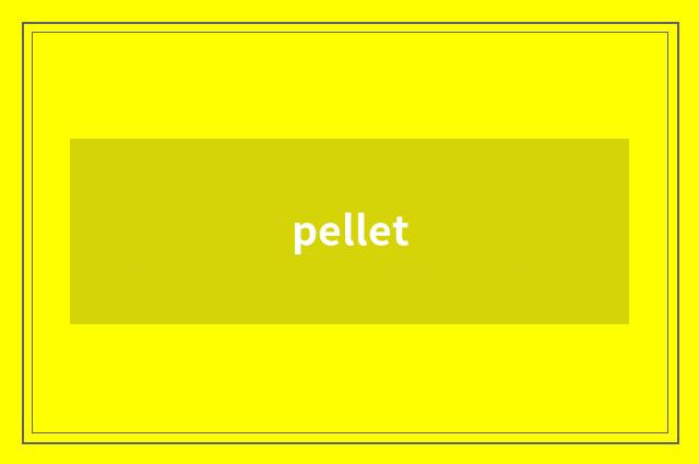 pellet