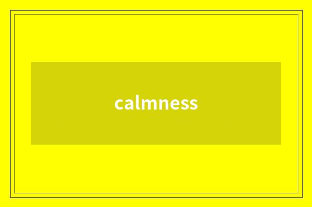 calmness