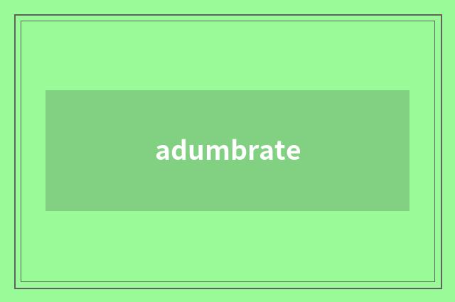 adumbrate