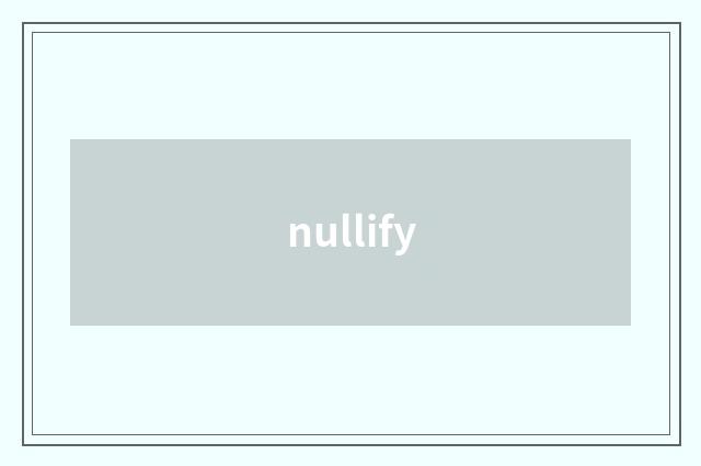 nullify