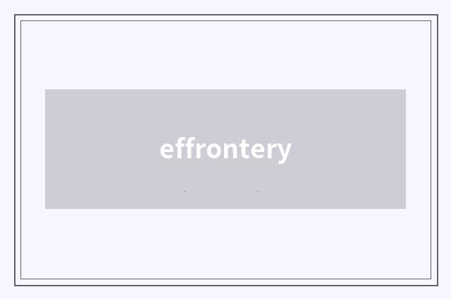 effrontery