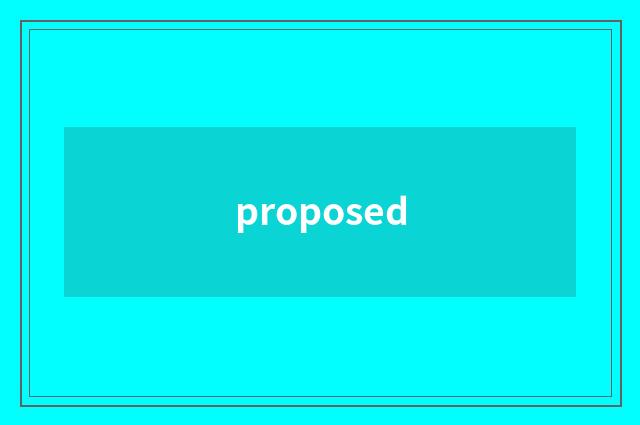 proposed