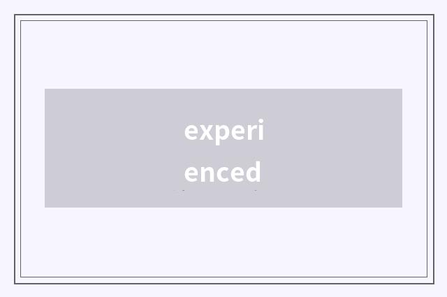 experienced