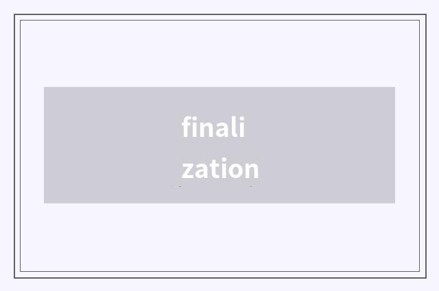 finalization