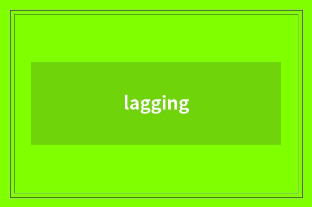 lagging