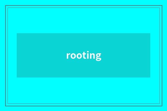 rooting