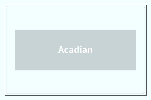 Acadian