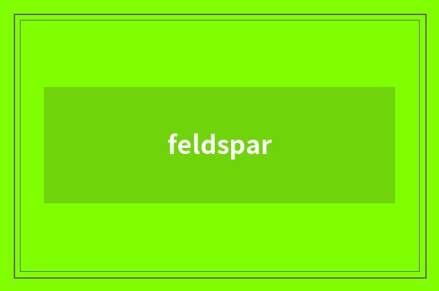 feldspar