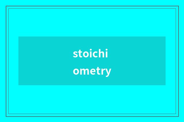 stoichiometry