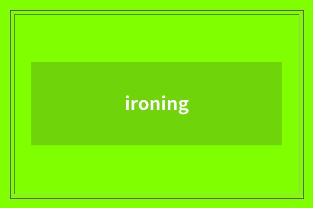 ironing