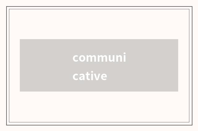 communicative