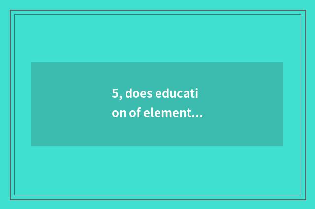 5, does education of elementary school mental health teach endowment requirement