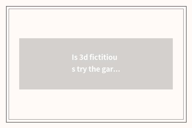 Is 3d fictitious try the garment to be what failure?