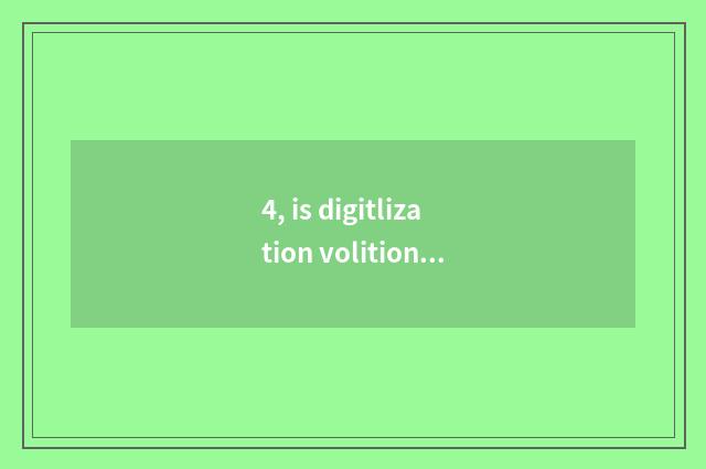 4, is digitlization volition digitlization application?