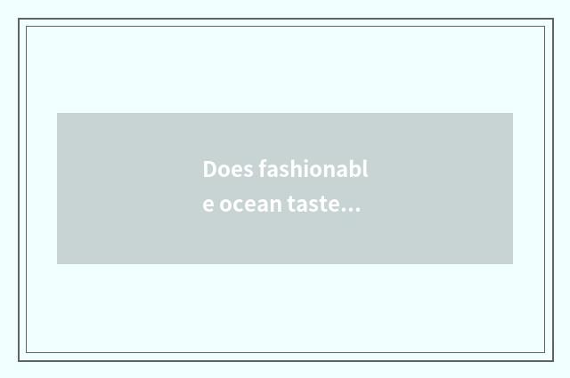 Does fashionable ocean taste inn tutorial and solution of strategy result detail