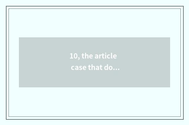 10, the article case that doesn't animal world person know?