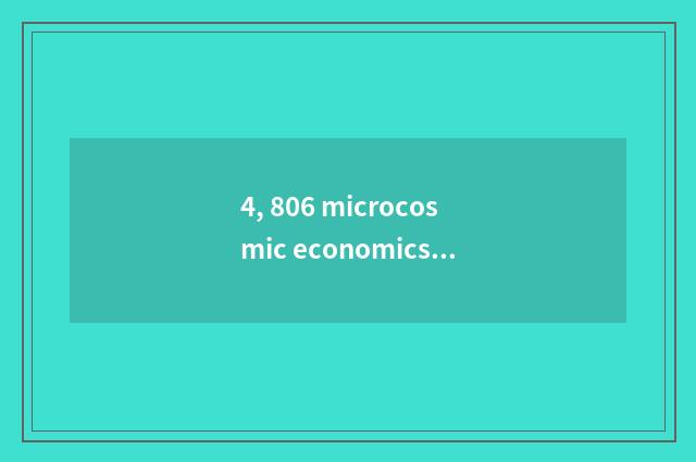 4, 806 microcosmic economics what meaning?