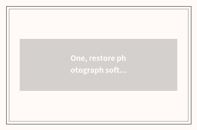 One, restore photograph software?