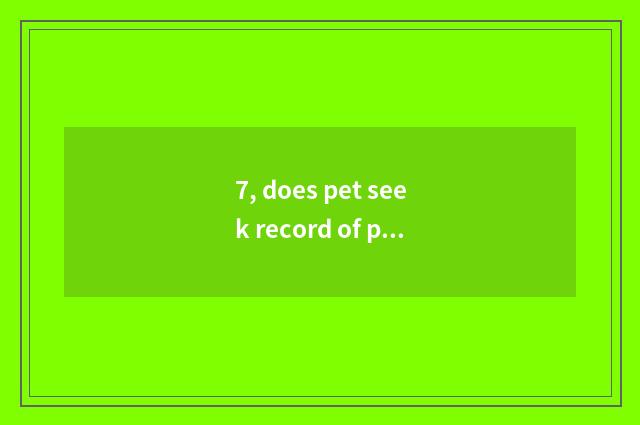 7, does pet seek record of person adopt article?
