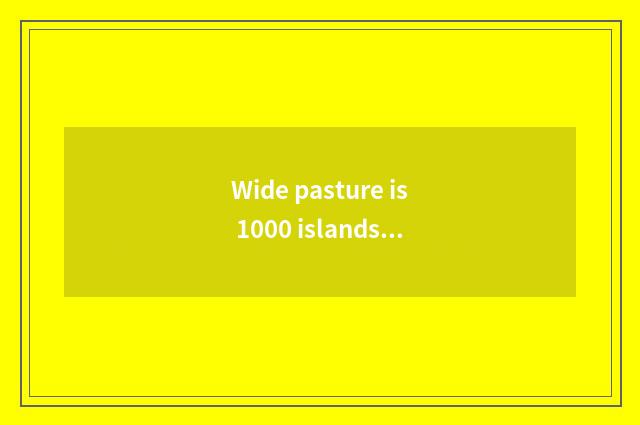 Wide pasture is 1000 islands lake optimal course?