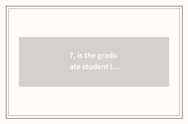 7, is the graduate student in university of Nanjing finance and economics which