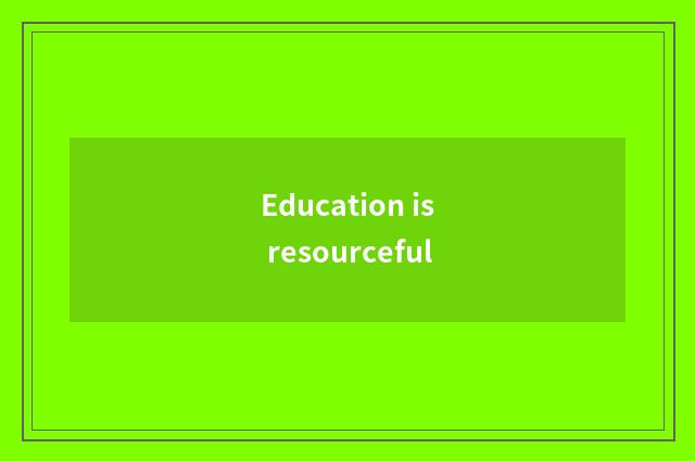 Education is resourceful