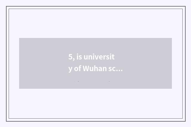 5, is university of Wuhan science and technology high school?
