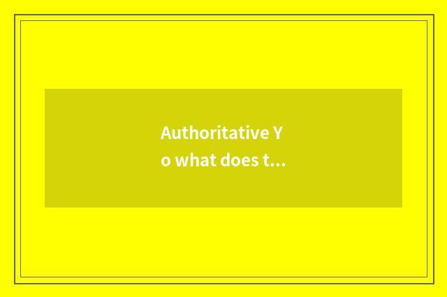 Authoritative Yo what does the expert have?