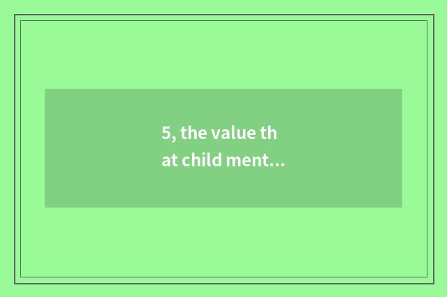 5, the value that child mental health teachs?
