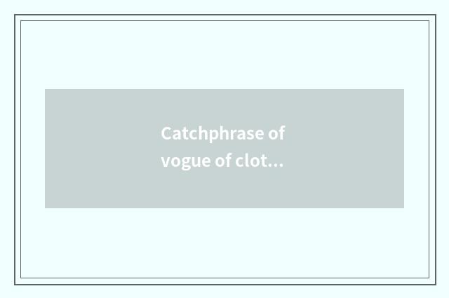 Catchphrase of vogue of clothing store English?