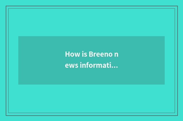 How is Breeno news information shut?