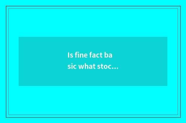 Is fine fact basic what stock is what 50 indexes fund buys the range?