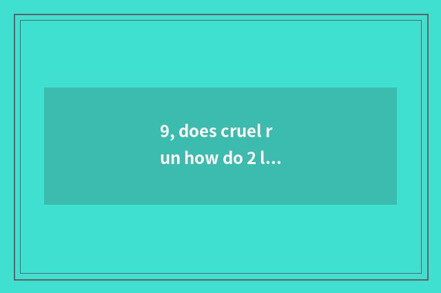 9, does cruel run how do 2 little game choose Aoteman equipment?