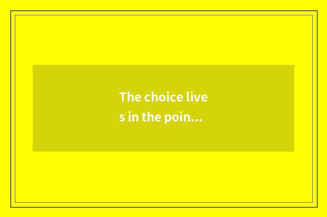 The choice lives in the point of plank