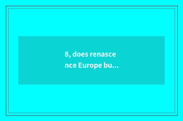 8, does renascence Europe build Caesarean novel?